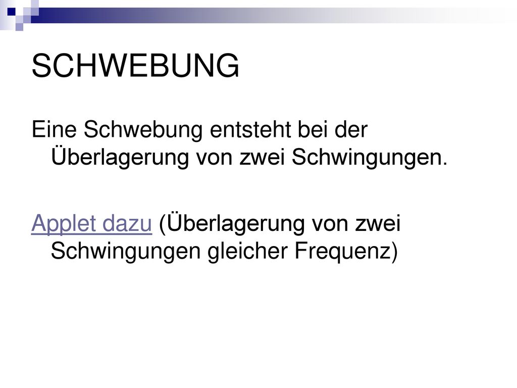 SCHWEBUNG Eine Schwebung entsteht bei der Überlagerung von zwei Schwingungen.