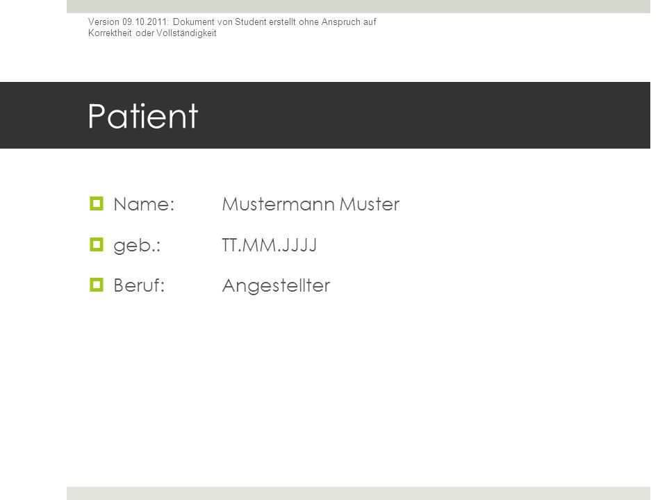 Patient Name: Mustermann Muster geb.: TT.MM.JJJJ Beruf: Angestellter