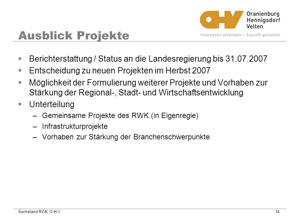 Ausblick Projekte Berichterstattung / Status an die Landesregierung bis Entscheidung zu neuen Projekten im Herbst