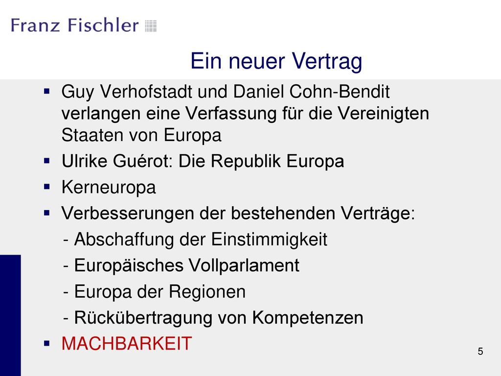 Ein neuer Vertrag Guy Verhofstadt und Daniel Cohn-Bendit verlangen eine Verfassung für die Vereinigten Staaten von Europa.