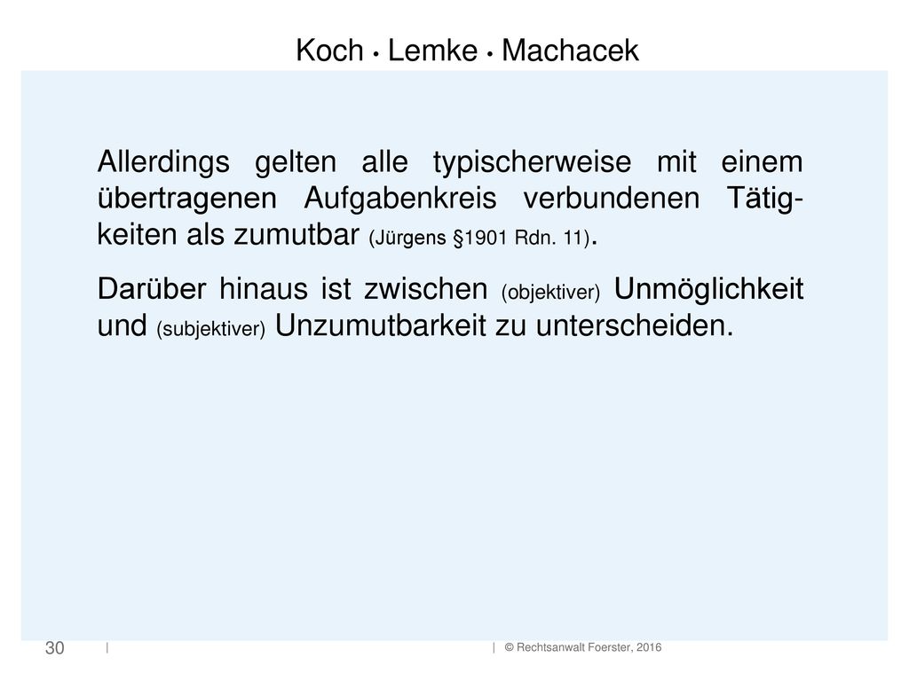 Allerdings gelten alle typischerweise mit einem übertragenen Aufgabenkreis verbundenen Tätig-keiten als zumutbar (Jürgens §1901 Rdn. 11).