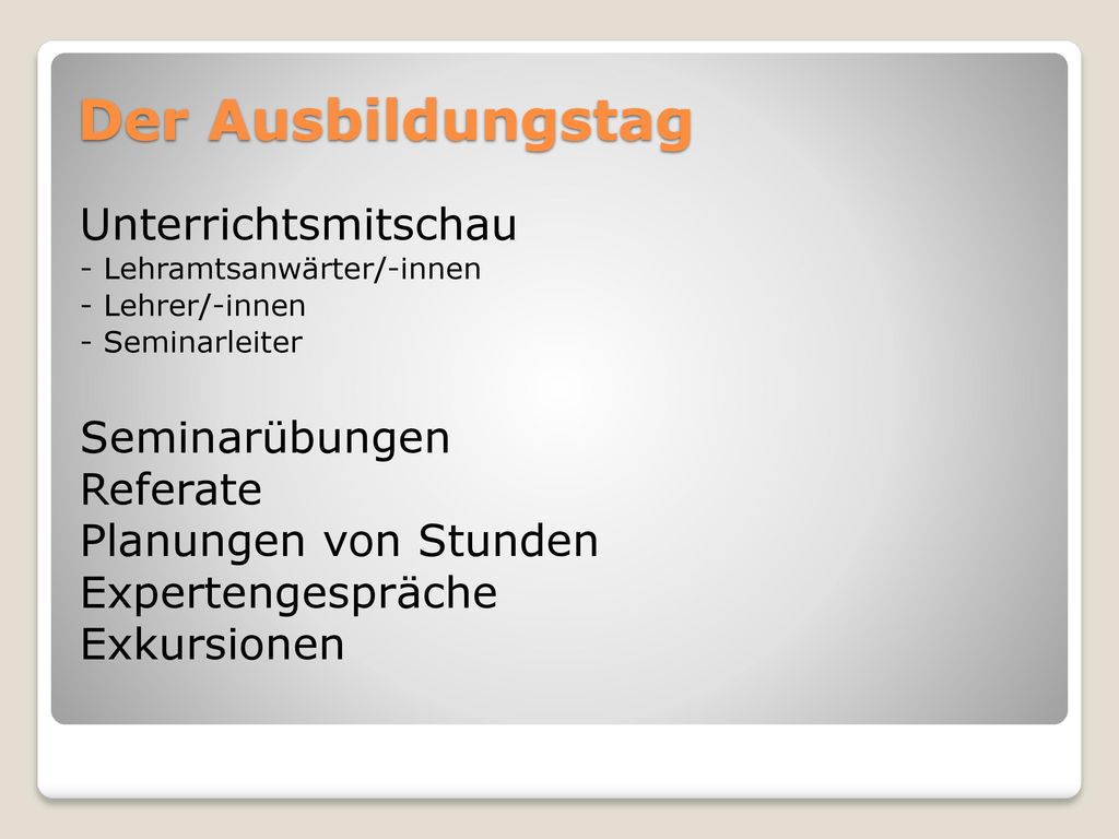 Der Ausbildungstag Unterrichtsmitschau Seminarübungen Referate
