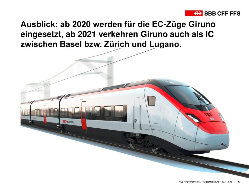 Ausblick: ab 2020 werden für die EC-Züge Giruno eingesetzt, ab 2021 verkehren Giruno auch als IC zwischen Basel bzw. Zürich und Lugano.