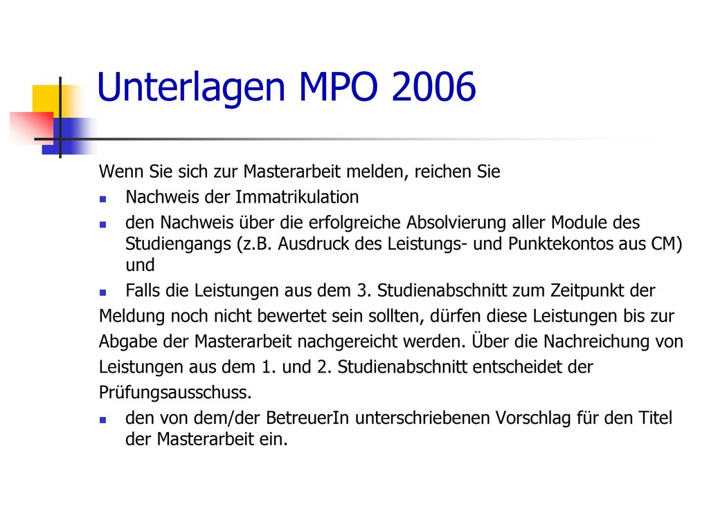 Unterlagen MPO 2006 Wenn Sie sich zur Masterarbeit melden, reichen Sie