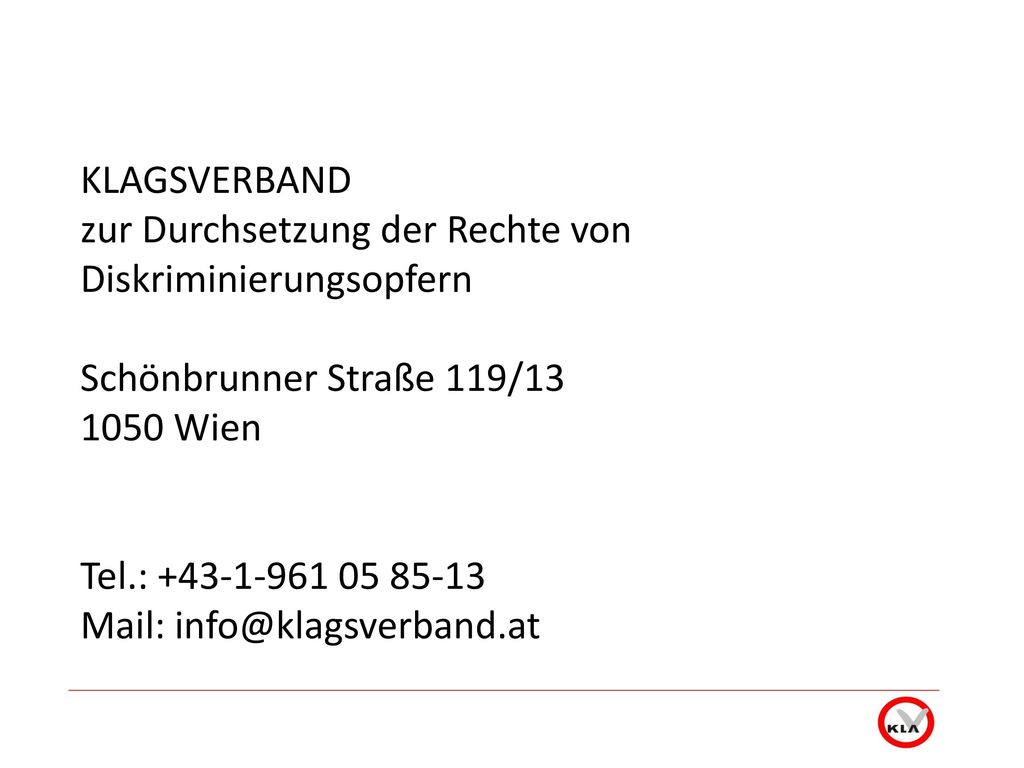 KLAGSVERBAND zur Durchsetzung der Rechte von Diskriminierungsopfern Schönbrunner Straße 119/ Wien Tel.: Mail:
