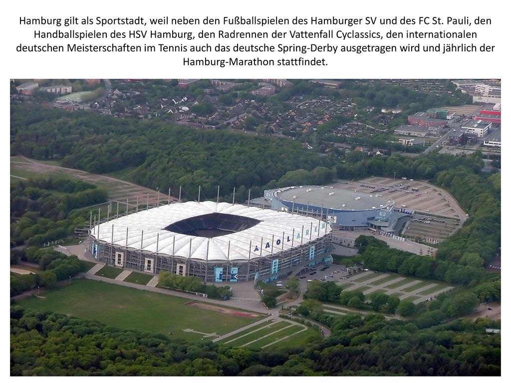 Hamburg gilt als Sportstadt, weil neben den Fußballspielen des Hamburger SV und des FC St.