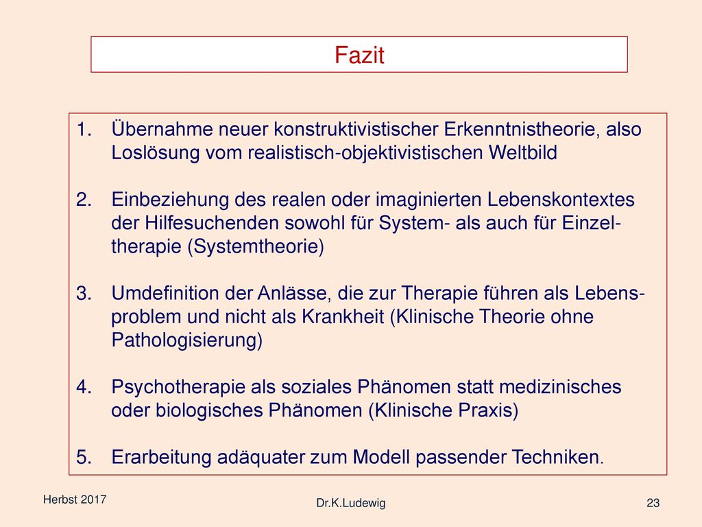 Fazit Übernahme neuer konstruktivistischer Erkenntnistheorie, also Loslösung vom realistisch-objektivistischen Weltbild.