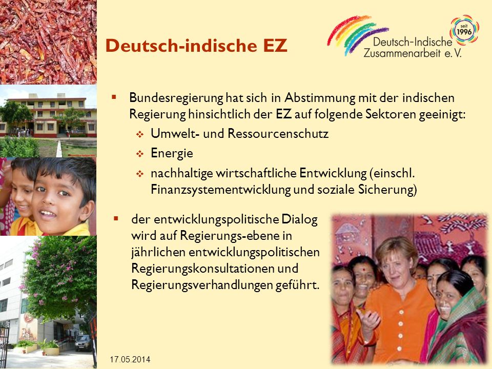 Deutsch-indische EZ Bundesregierung hat sich in Abstimmung mit der indischen Regierung hinsichtlich der EZ auf folgende Sektoren geeinigt: