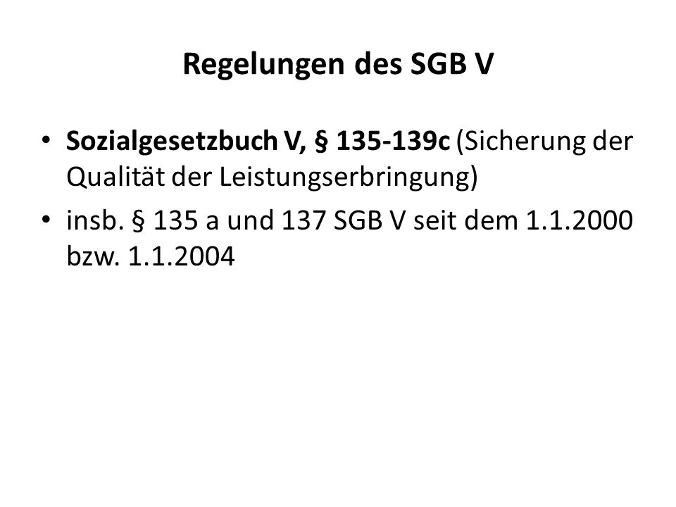 Regelungen des SGB V Sozialgesetzbuch V, § c (Sicherung der Qualität der Leistungserbringung)