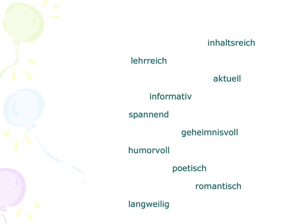 inhaltsreich lehrreich aktuell informativ spannend geheimnisvoll humorvoll poetisch romantisch langweilig