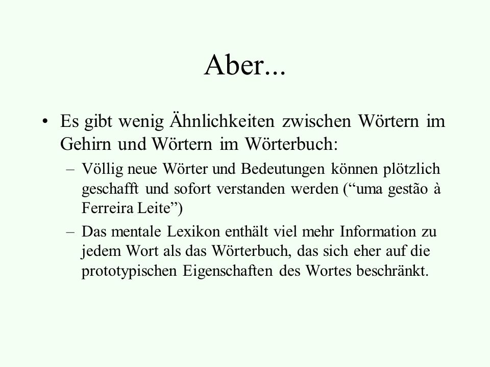 Aber... Es gibt wenig Ähnlichkeiten zwischen Wörtern im Gehirn und Wörtern im Wörterbuch: