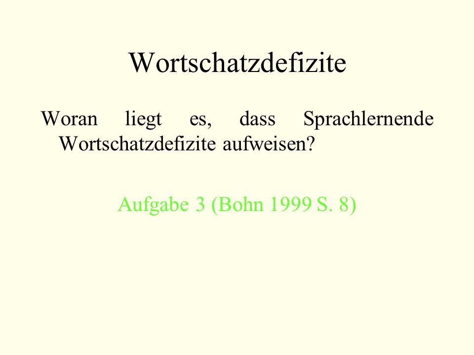 Wortschatzdefizite Woran liegt es, dass Sprachlernende Wortschatzdefizite aufweisen.