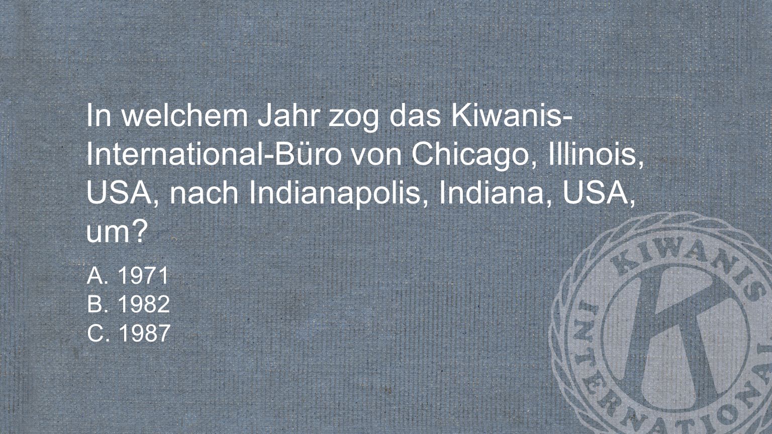 In welchem Jahr zog das Kiwanis-International-Büro von Chicago, Illinois, USA, nach Indianapolis, Indiana, USA, um