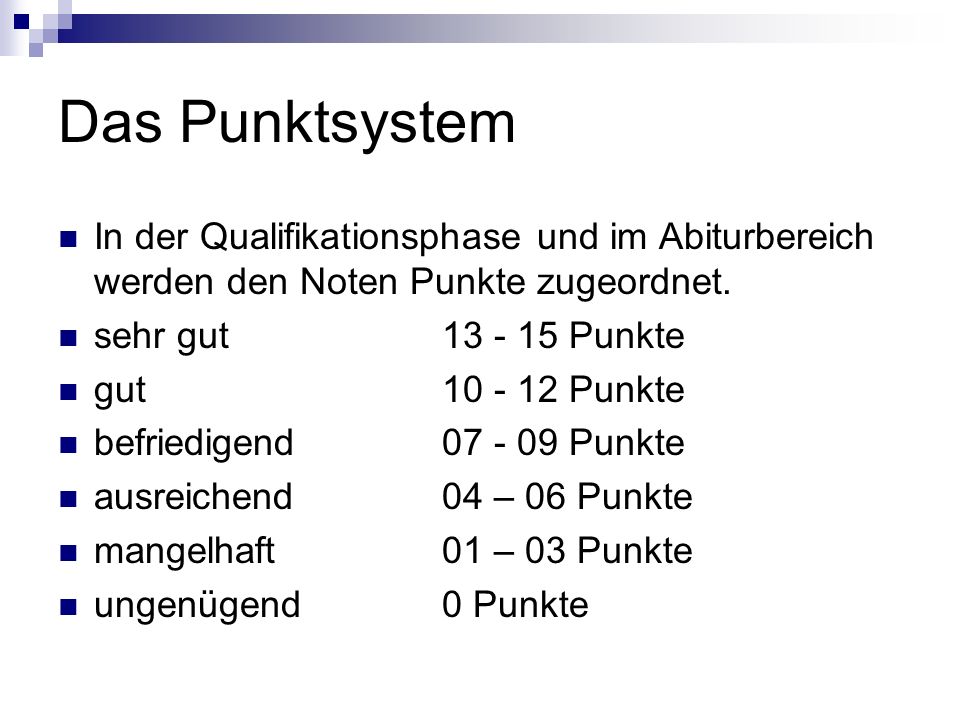Das Punktsystem In der Qualifikationsphase und im Abiturbereich werden den Noten Punkte zugeordnet.