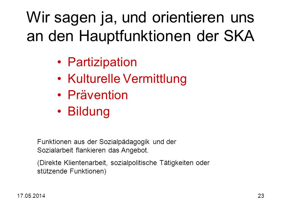 Wir sagen ja, und orientieren uns an den Hauptfunktionen der SKA