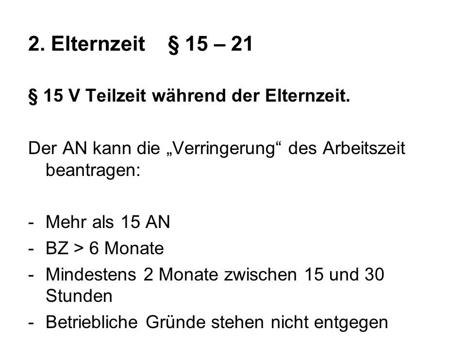 2. Elternzeit § 15 – 21 § 15 V Teilzeit während der Elternzeit.