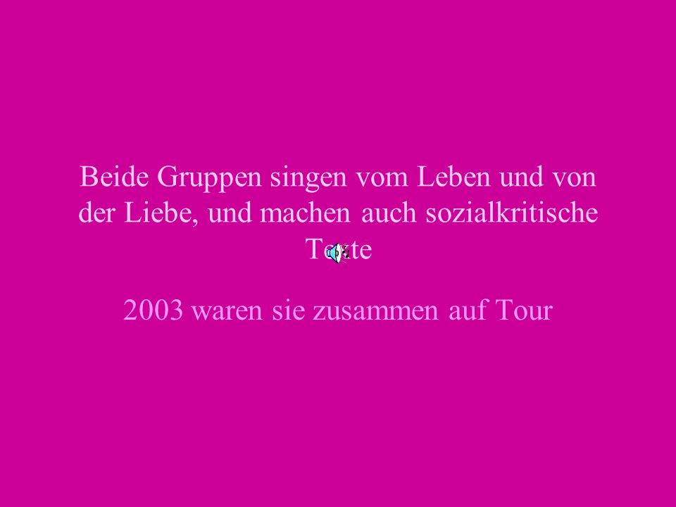 2003 waren sie zusammen auf Tour