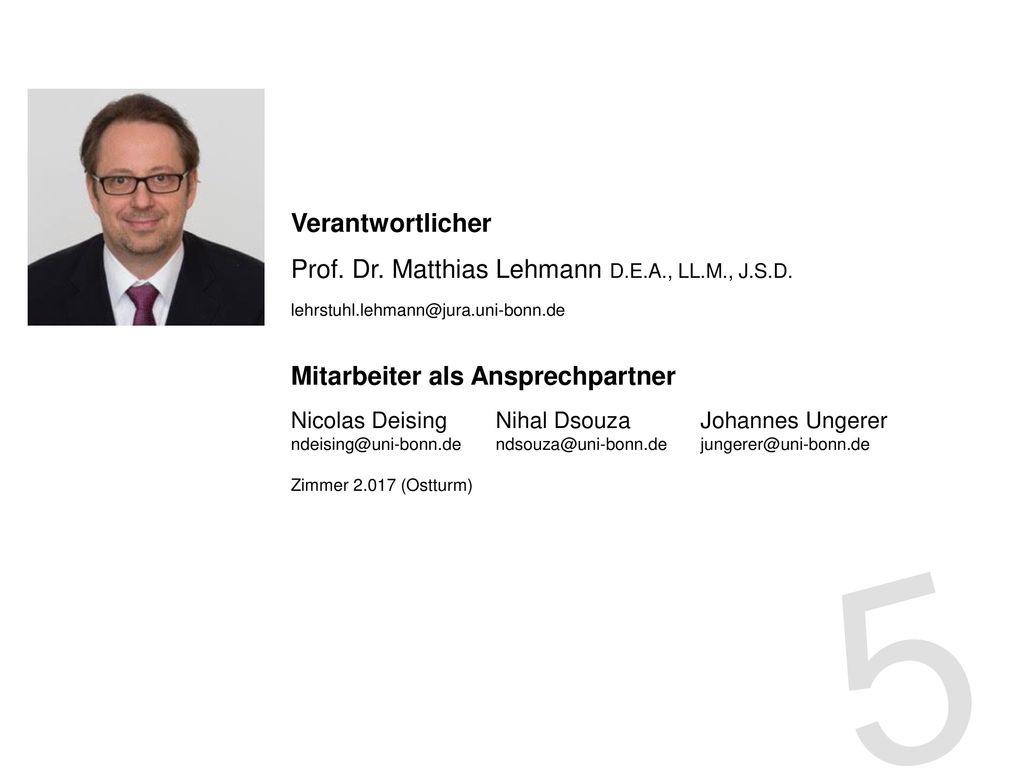 5 Verantwortlicher Prof. Dr. Matthias Lehmann D.E.A., LL.M., J.S.D.