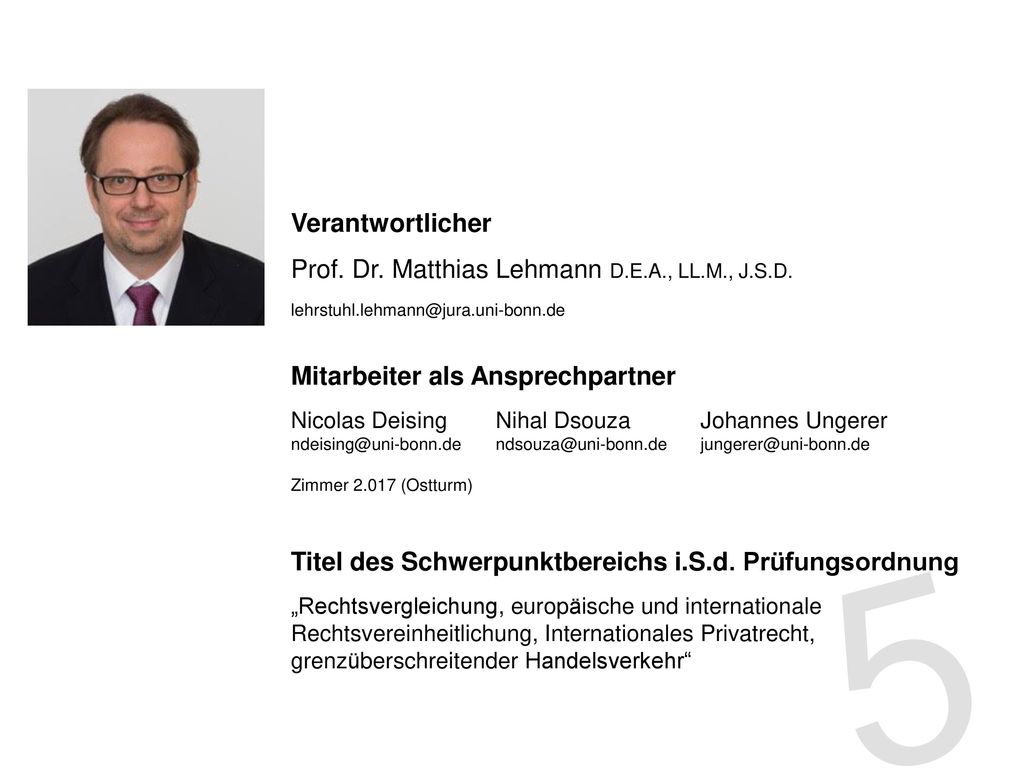 5 Verantwortlicher Prof. Dr. Matthias Lehmann D.E.A., LL.M., J.S.D.