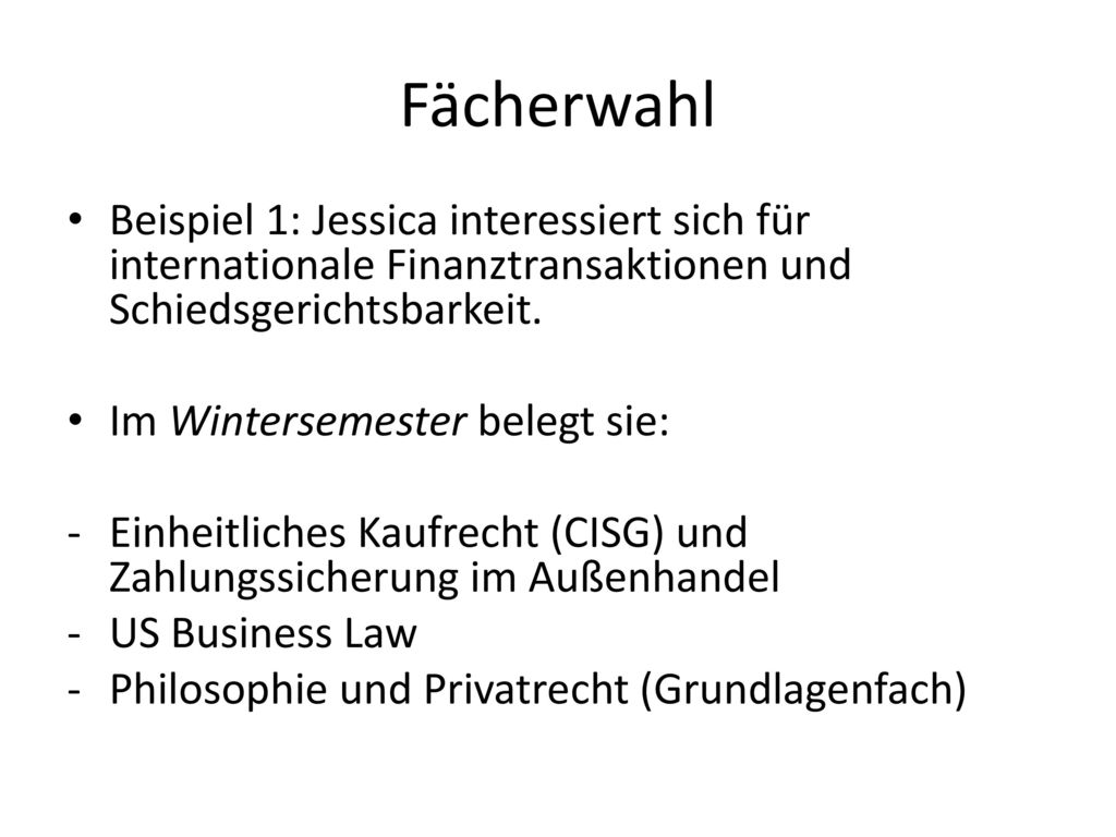 Fächerwahl Beispiel 1: Jessica interessiert sich für internationale Finanztransaktionen und Schiedsgerichtsbarkeit.