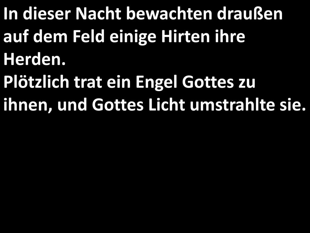 In dieser Nacht bewachten draußen auf dem Feld einige Hirten ihre Herden.