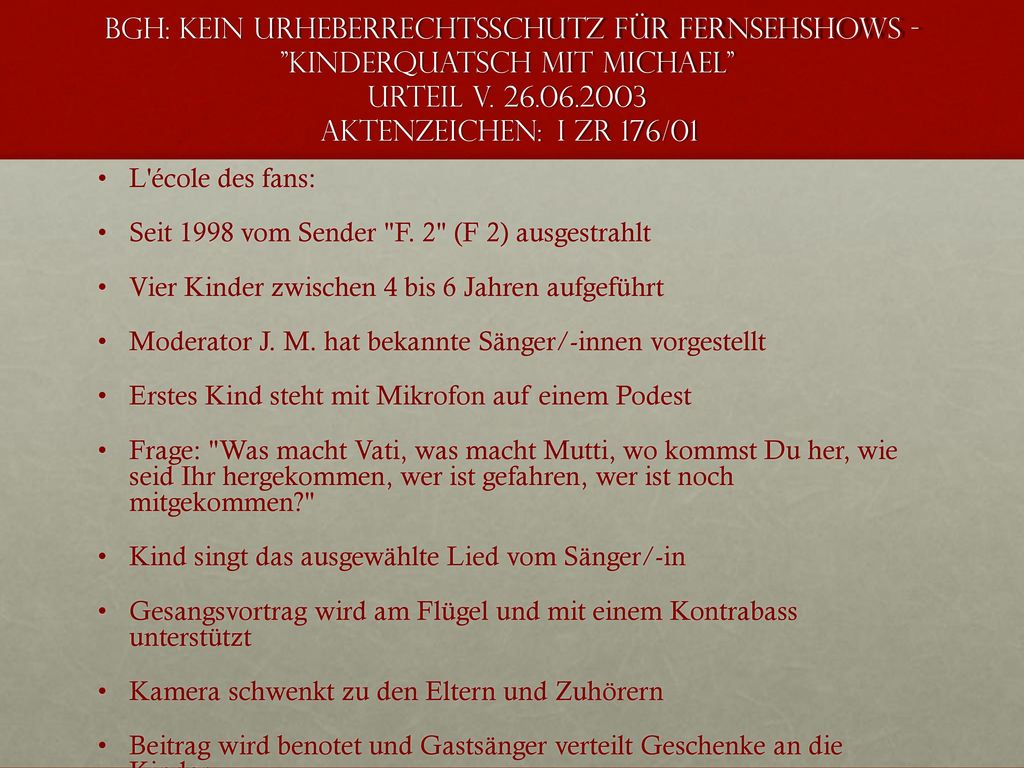 BGH: Kein Urheberrechtsschutz für Fernsehshows - Kinderquatsch mit Michael Urteil v Aktenzeichen: I ZR 176/01