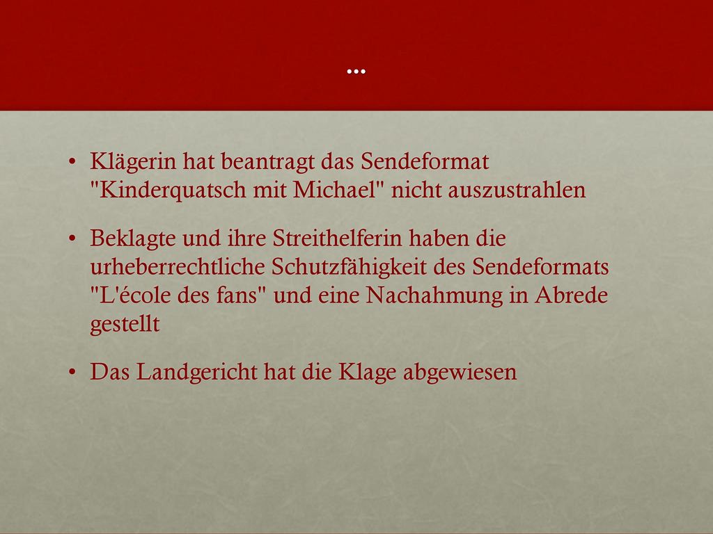 ... Klägerin hat beantragt das Sendeformat Kinderquatsch mit Michael nicht auszustrahlen