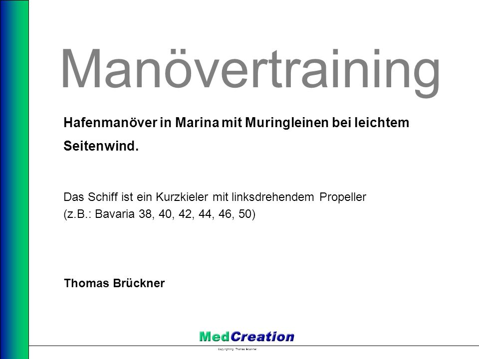 Manövertraining Hafenmanöver in Marina mit Muringleinen bei leichtem Seitenwind. Das Schiff ist ein Kurzkieler mit linksdrehendem Propeller.