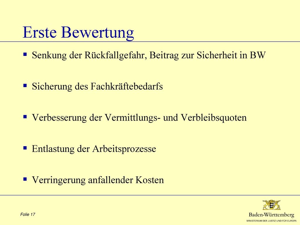 Erste Bewertung Senkung der Rückfallgefahr, Beitrag zur Sicherheit in BW. Sicherung des Fachkräftebedarfs.