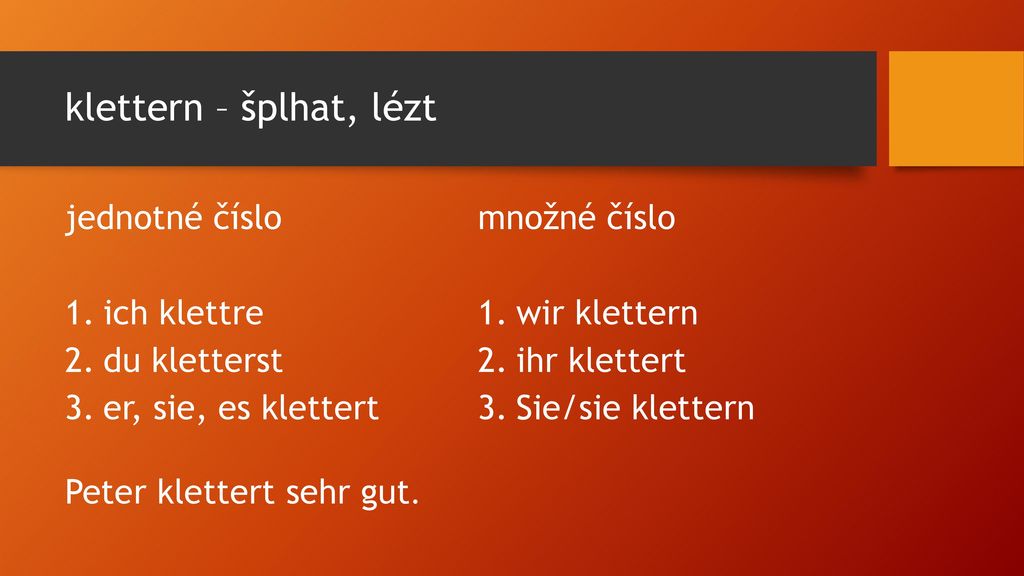 klettern – šplhat, lézt jednotné číslo ich klettre du kletterst