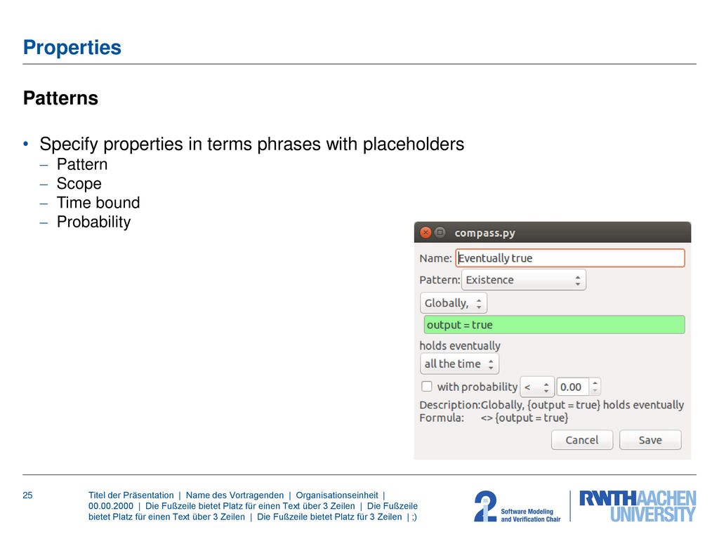 Properties Patterns. Specify properties in terms phrases with placeholders. Pattern. Scope. Time bound.
