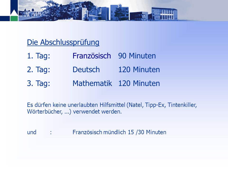 1. Tag: Französisch 90 Minuten 2. Tag: Deutsch 120 Minuten