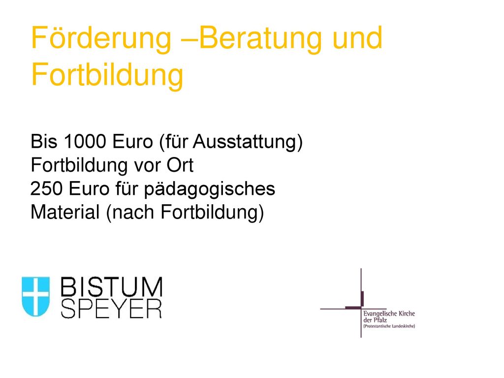 Förderung –Beratung und Fortbildung Bis 1000 Euro (für Ausstattung) Fortbildung vor Ort 250 Euro für pädagogisches Material (nach Fortbildung)