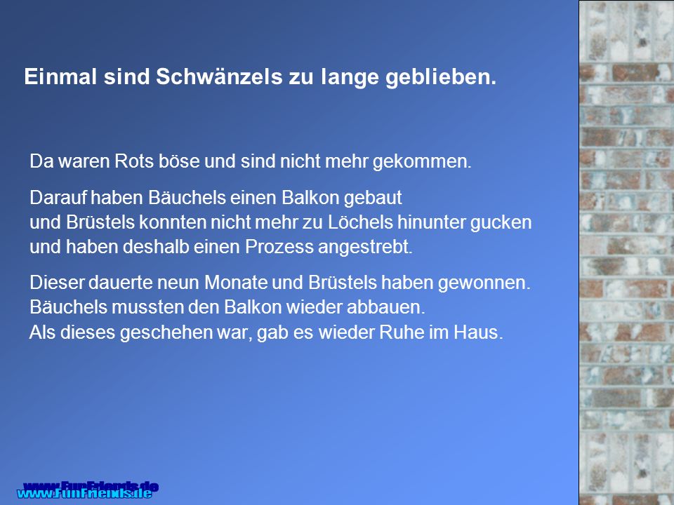 Einmal sind Schwänzels zu lange geblieben.