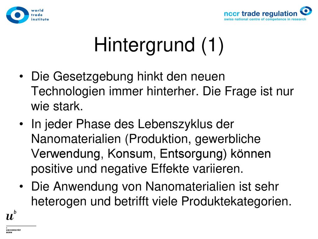 Hintergrund (1) Die Gesetzgebung hinkt den neuen Technologien immer hinterher. Die Frage ist nur wie stark.