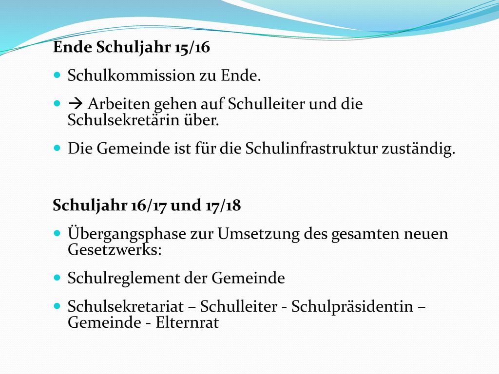 Ende Schuljahr 15/16 Schulkommission zu Ende.  Arbeiten gehen auf Schulleiter und die Schulsekretärin über.