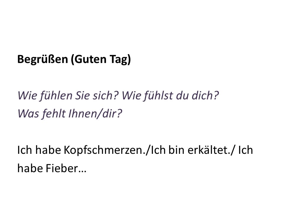 Begrüßen (Guten Tag) Wie fühlen Sie sich. Wie fühlst du dich