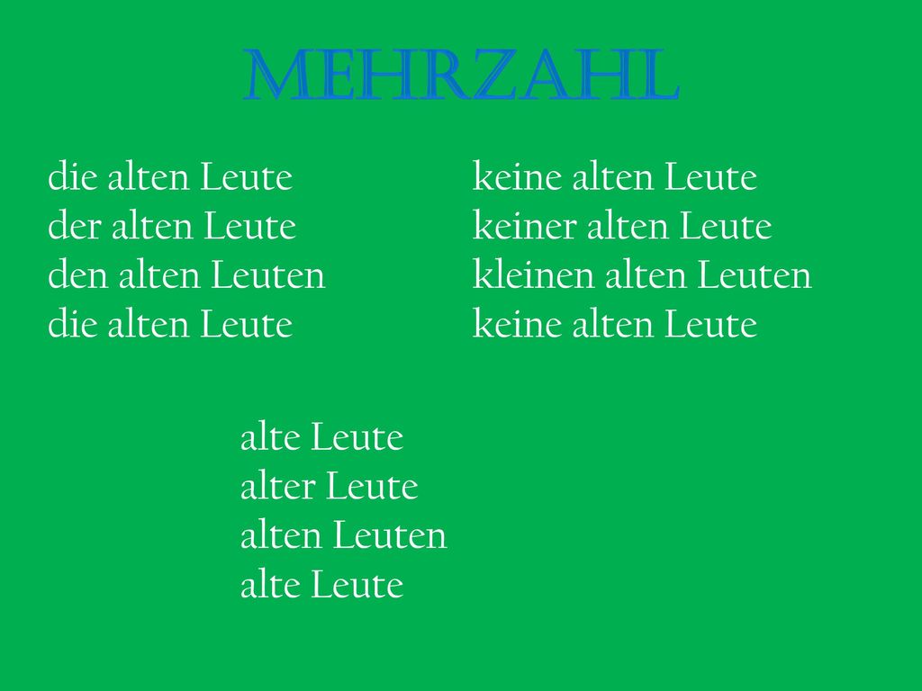 mehrzahl die alten Leute der alten Leute den alten Leuten