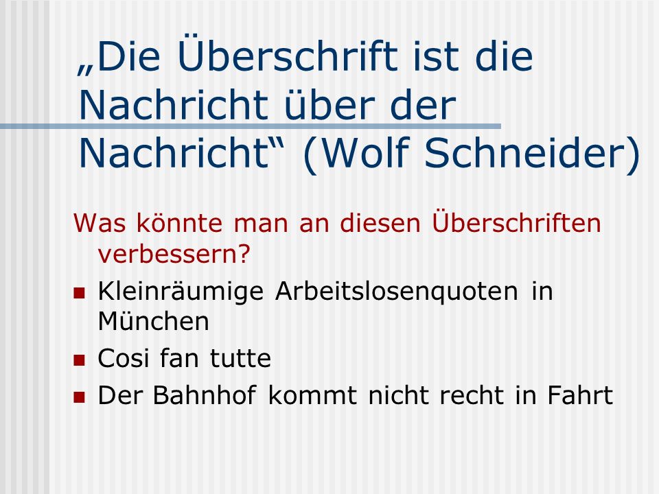 „Die Überschrift ist die Nachricht über der Nachricht (Wolf Schneider)