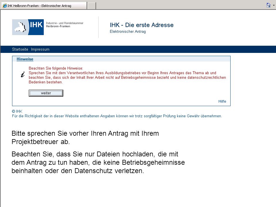Bitte sprechen Sie vorher Ihren Antrag mit Ihrem Projektbetreuer ab.