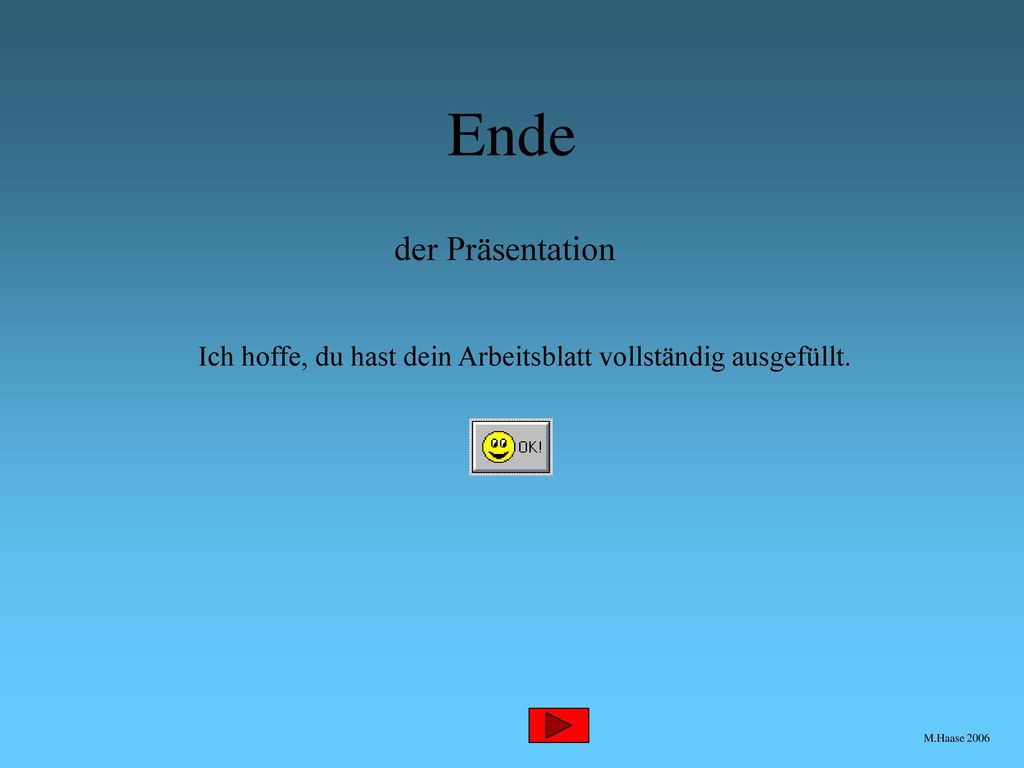 Ende der Präsentation Ich hoffe, du hast dein Arbeitsblatt vollständig ausgefüllt.