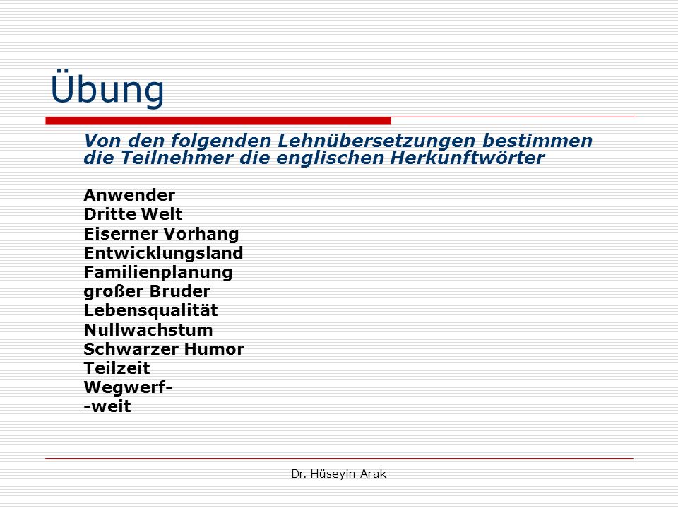 Übung Von den folgenden Lehnübersetzungen bestimmen die Teilnehmer die englischen Herkunftwörter. Anwender.