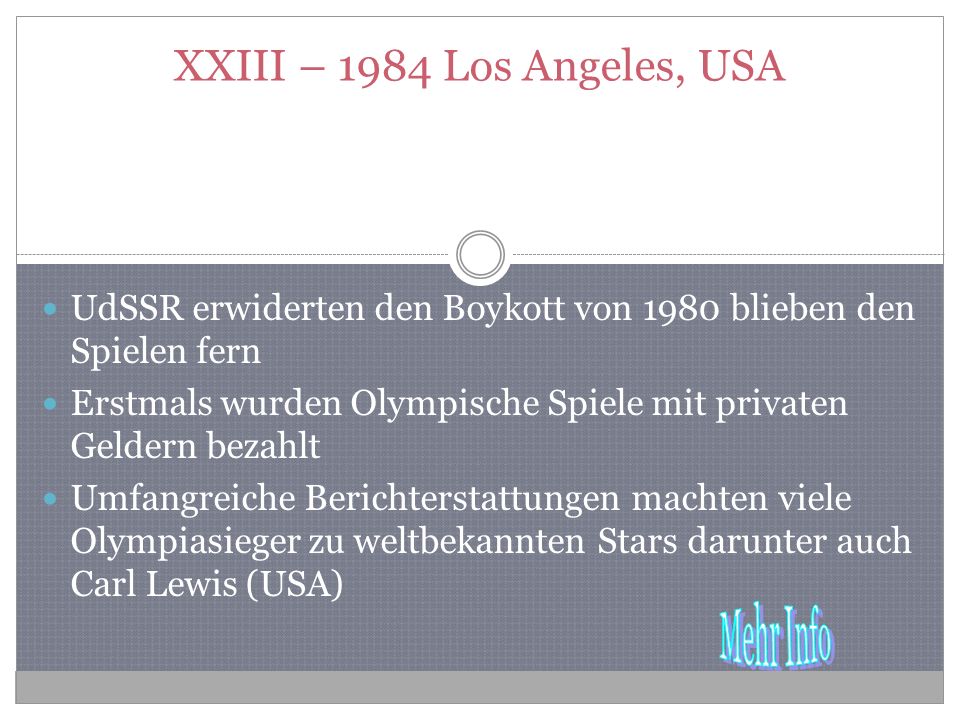XXIII – 1984 Los Angeles, USA UdSSR erwiderten den Boykott von 1980 blieben den Spielen fern.