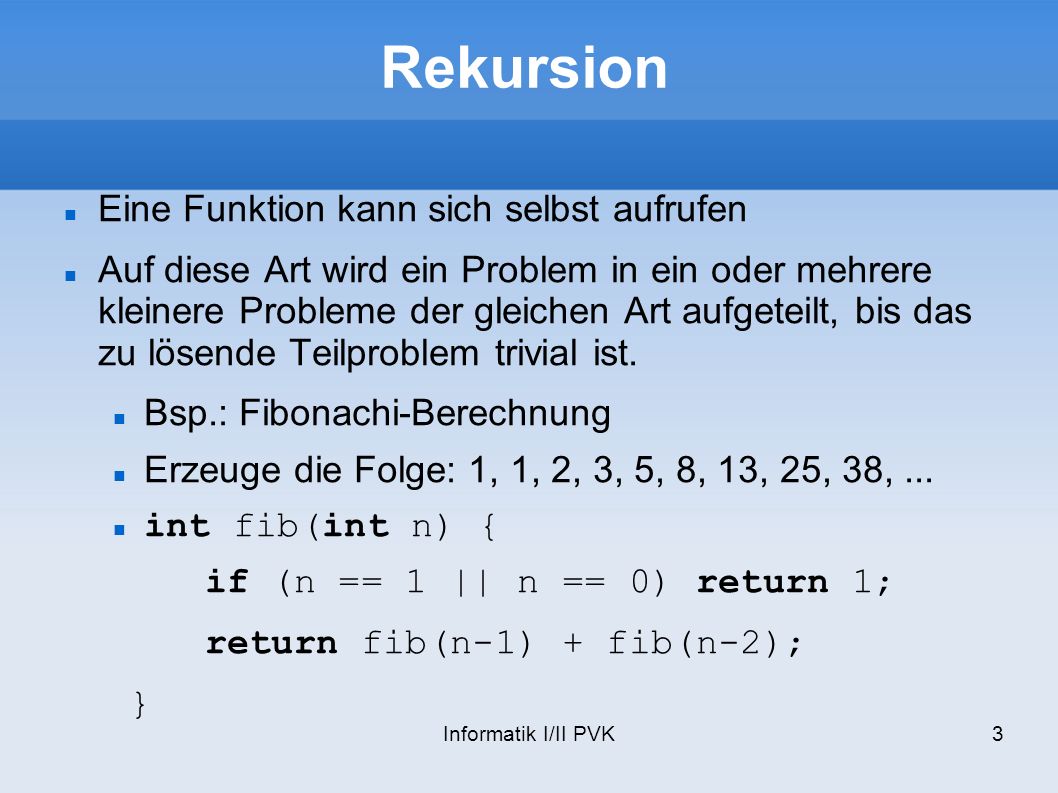 Rekursion Eine Funktion kann sich selbst aufrufen