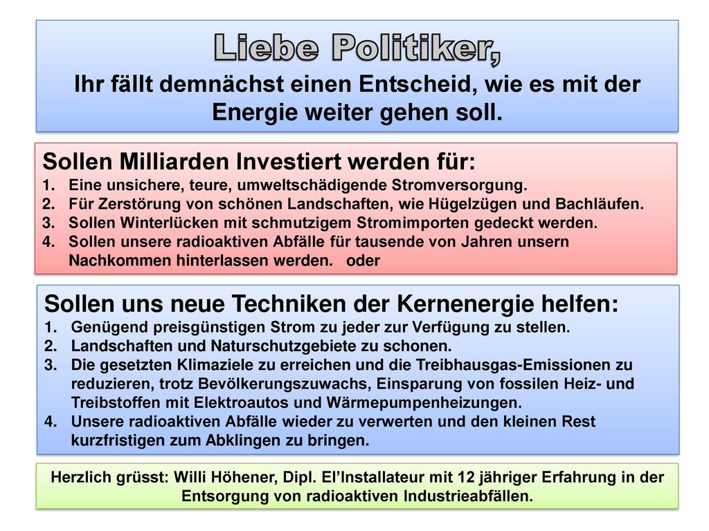 Liebe Politiker, Ihr fällt demnächst einen Entscheid, wie es mit der Energie weiter gehen soll.