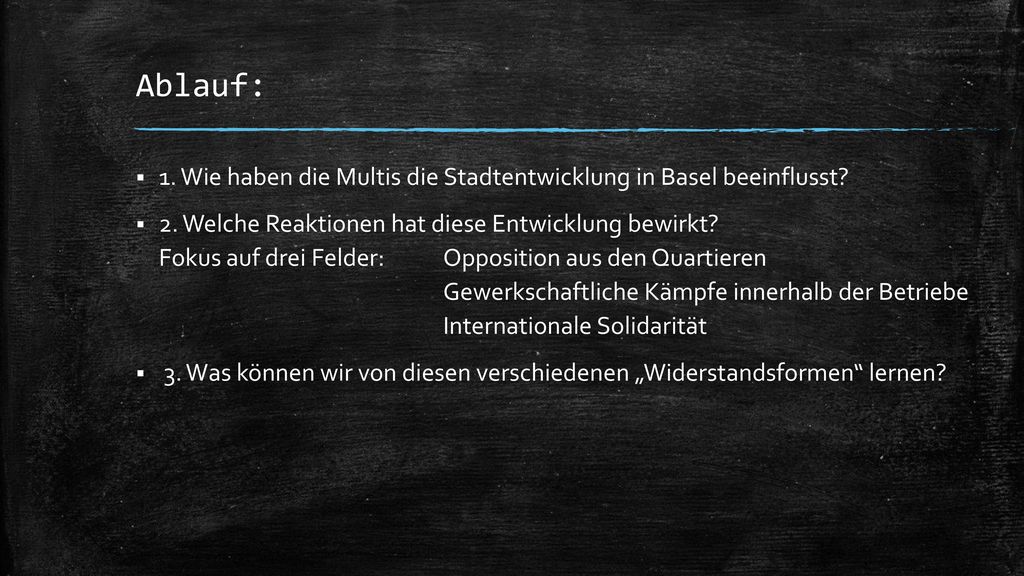 Ablauf: 1. Wie haben die Multis die Stadtentwicklung in Basel beeinflusst 2. Welche Reaktionen hat diese Entwicklung bewirkt