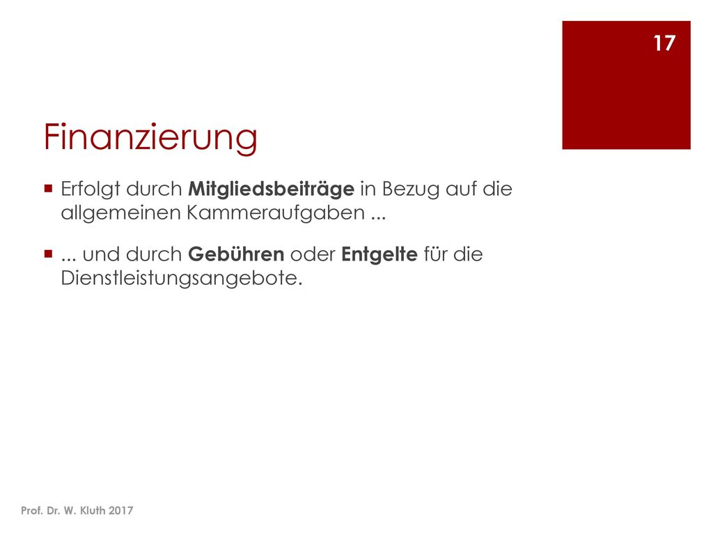 Finanzierung Erfolgt durch Mitgliedsbeiträge in Bezug auf die allgemeinen Kammeraufgaben ...