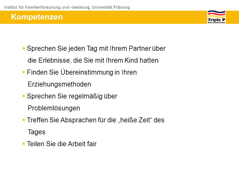 Kompetenzen Sprechen Sie jeden Tag mit Ihrem Partner über die Erlebnisse, die Sie mit Ihrem Kind hatten.