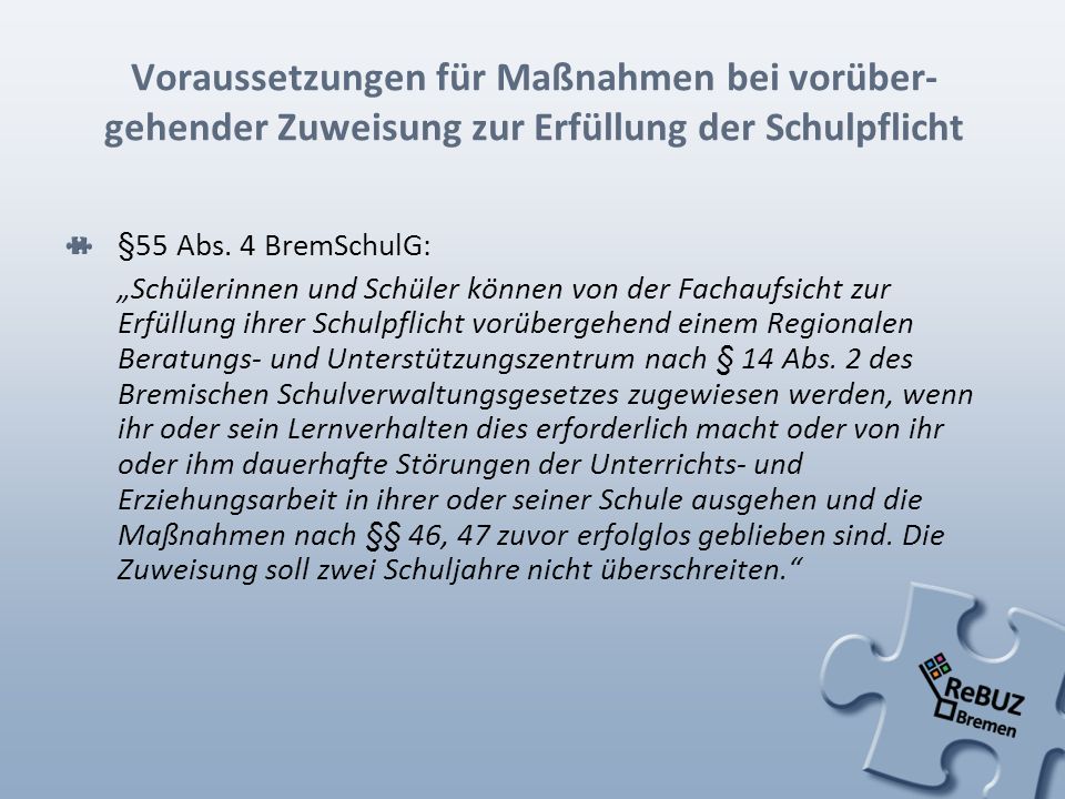 Voraussetzungen für Maßnahmen bei vorüber- gehender Zuweisung zur Erfüllung der Schulpflicht