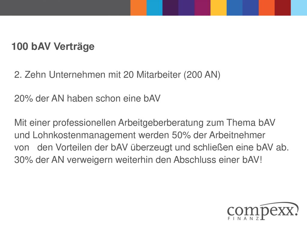 100 bAV Verträge 2. Zehn Unternehmen mit 20 Mitarbeiter (200 AN)